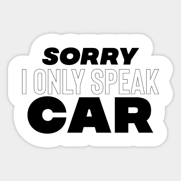 Sorry I only speak car Sticker by Sloop